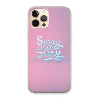 CaseCompany Sorry not sorry: iPhone 13 Pro Max Transparant Hoesje