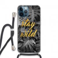 CaseCompany Stay wild: iPhone 13 Pro Max Transparant Hoesje met koord