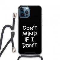 CaseCompany Don't Mind: iPhone 13 Pro Max Transparant Hoesje met koord