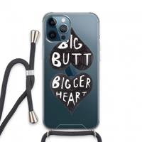 CaseCompany Big butt bigger heart: iPhone 13 Pro Max Transparant Hoesje met koord