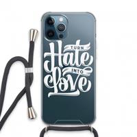CaseCompany Turn hate into love: iPhone 13 Pro Max Transparant Hoesje met koord