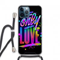 CaseCompany Only Love: iPhone 13 Pro Max Transparant Hoesje met koord