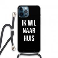 CaseCompany Ik wil naar huis - Zwart: iPhone 13 Pro Max Transparant Hoesje met koord