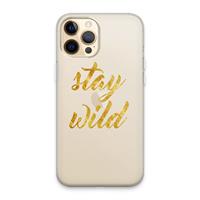 CaseCompany Stay wild: iPhone 13 Pro Max Transparant Hoesje
