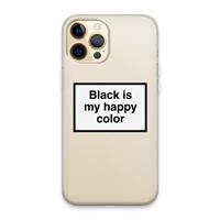 CaseCompany Black is my happy color: iPhone 13 Pro Max Transparant Hoesje