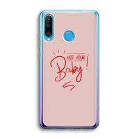 CaseCompany Not Your Baby: Huawei P30 Lite Transparant Hoesje
