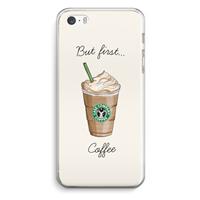 CaseCompany But first coffee: iPhone 5 / 5S / SE Transparant Hoesje