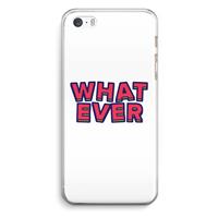 CaseCompany Whatever: iPhone 5 / 5S / SE Transparant Hoesje