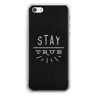 CaseCompany Stay true: iPhone 5 / 5S / SE Transparant Hoesje