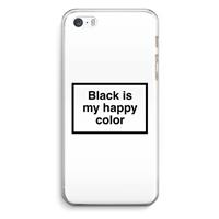 CaseCompany Black is my happy color: iPhone 5 / 5S / SE Transparant Hoesje
