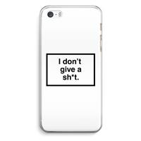 CaseCompany Don't give a shit: iPhone 5 / 5S / SE Transparant Hoesje