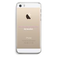 CaseCompany gij beslist: iPhone 5 / 5S / SE Transparant Hoesje