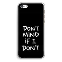 CaseCompany Don't Mind: iPhone 5 / 5S / SE Transparant Hoesje