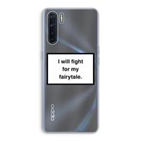 CaseCompany Fight for my fairytale: Oppo A91 Transparant Hoesje