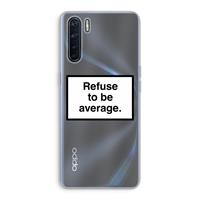 CaseCompany Refuse to be average: Oppo A91 Transparant Hoesje