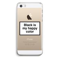 CaseCompany Black is my happy color: iPhone 5 / 5S / SE Transparant Hoesje