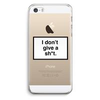 CaseCompany Don't give a shit: iPhone 5 / 5S / SE Transparant Hoesje