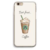 CaseCompany But first coffee: iPhone 6 / 6S Transparant Hoesje