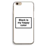 CaseCompany Black is my happy color: iPhone 6 / 6S Transparant Hoesje