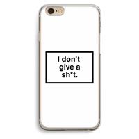 CaseCompany Don't give a shit: iPhone 6 / 6S Transparant Hoesje