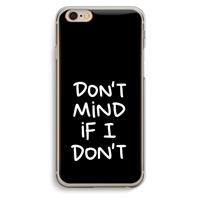 CaseCompany Don't Mind: iPhone 6 / 6S Transparant Hoesje