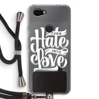 CaseCompany Turn hate into love: Pixel 3a Transparant Hoesje met koord