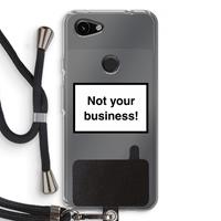 CaseCompany Not your business: Pixel 3a Transparant Hoesje met koord