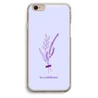 CaseCompany Be a wildflower: iPhone 6 / 6S Transparant Hoesje