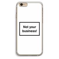 CaseCompany Not your business: iPhone 6 Plus / 6S Plus Transparant Hoesje