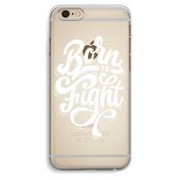 CaseCompany Born to Fight: iPhone 6 Plus / 6S Plus Transparant Hoesje