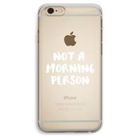 CaseCompany Morning person: iPhone 6 Plus / 6S Plus Transparant Hoesje