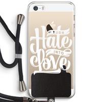 CaseCompany Turn hate into love: iPhone 5 / 5S / SE Transparant Hoesje met koord