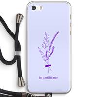 CaseCompany Be a wildflower: iPhone 5 / 5S / SE Transparant Hoesje met koord