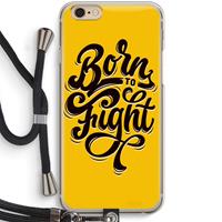 CaseCompany Born to Fight: iPhone 6 / 6S Transparant Hoesje met koord