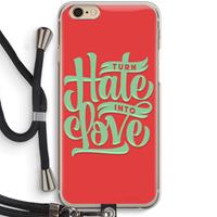 CaseCompany Turn hate into love: iPhone 6 / 6S Transparant Hoesje met koord