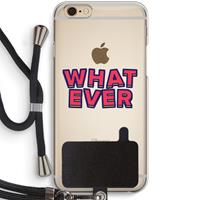 CaseCompany Whatever: iPhone 6 / 6S Transparant Hoesje met koord