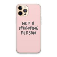 CaseCompany Morning person: iPhone 13 Pro Max Transparant Hoesje