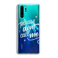 CaseCompany Don't call: Huawei P30 Pro Transparant Hoesje