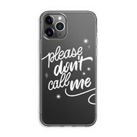 CaseCompany Don't call: iPhone 11 Pro Max Transparant Hoesje