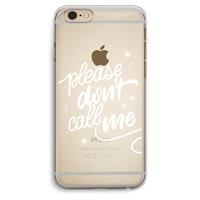 CaseCompany Don't call: iPhone 6 Plus / 6S Plus Transparant Hoesje