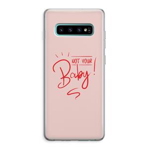 CaseCompany Not Your Baby: Samsung Galaxy S10 Plus Transparant Hoesje