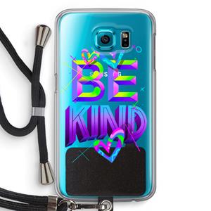 CaseCompany Be Kind: Samsung Galaxy S6 Transparant Hoesje met koord