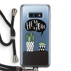 CaseCompany Hey you cactus: Samsung Galaxy S10e Transparant Hoesje met koord