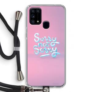 CaseCompany Sorry not sorry: Samsung Galaxy M31 Transparant Hoesje met koord