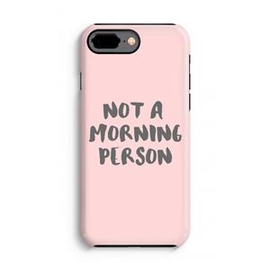 CaseCompany Morning person: iPhone 7 Plus Tough Case