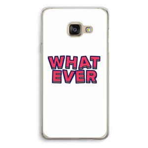 CaseCompany Whatever: Samsung A3 (2017) Transparant Hoesje