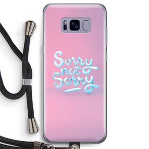 CaseCompany Sorry not sorry: Samsung Galaxy S8 Transparant Hoesje met koord