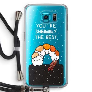 CaseCompany You're Shrimply The Best: Samsung Galaxy S6 Transparant Hoesje met koord