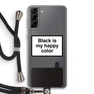 CaseCompany Black is my happy color: Samsung Galaxy S21 Plus Transparant Hoesje met koord