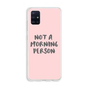 CaseCompany Morning person: Galaxy A51 4G Transparant Hoesje